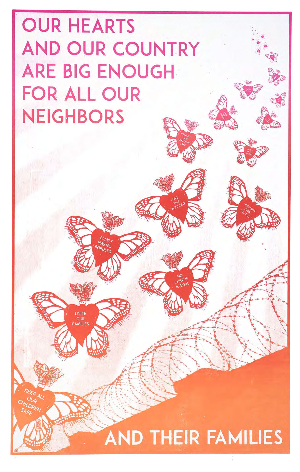 Poster of some two dozen red hearts with butterfly wings and liberation slogans written on them fly above a barbed wire fence into the sky. The top-left of the poster reads, 'OUR HEARTS AND OUR COUNTRY ARE BIG ENOUGH FOR ALL OUR NEIGHBORS,' with the bottom-right continuing over the fence, 'AND THEIR FAMILIES'